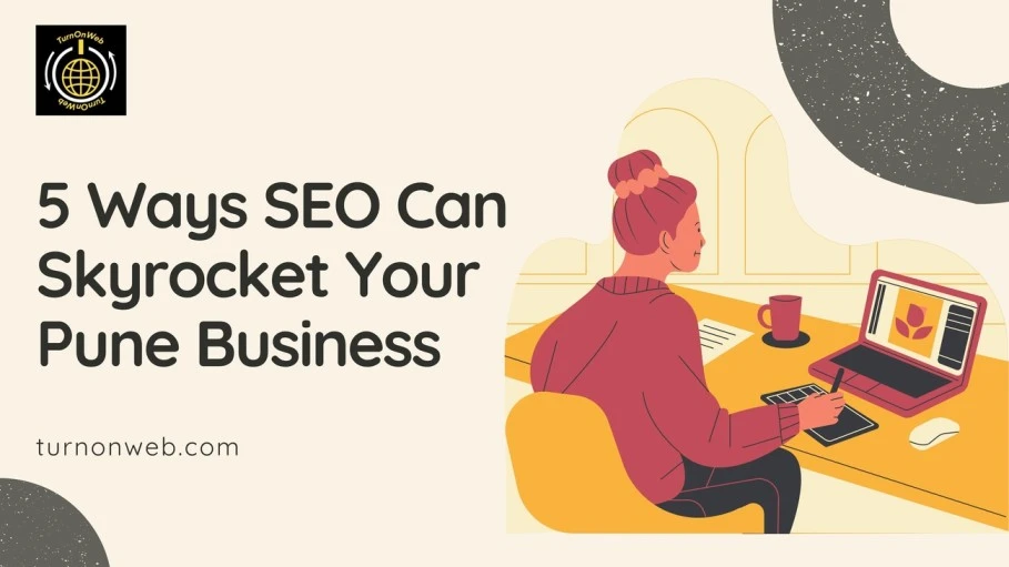  5 Ways SEO Can Skyrocket Your Pune Business