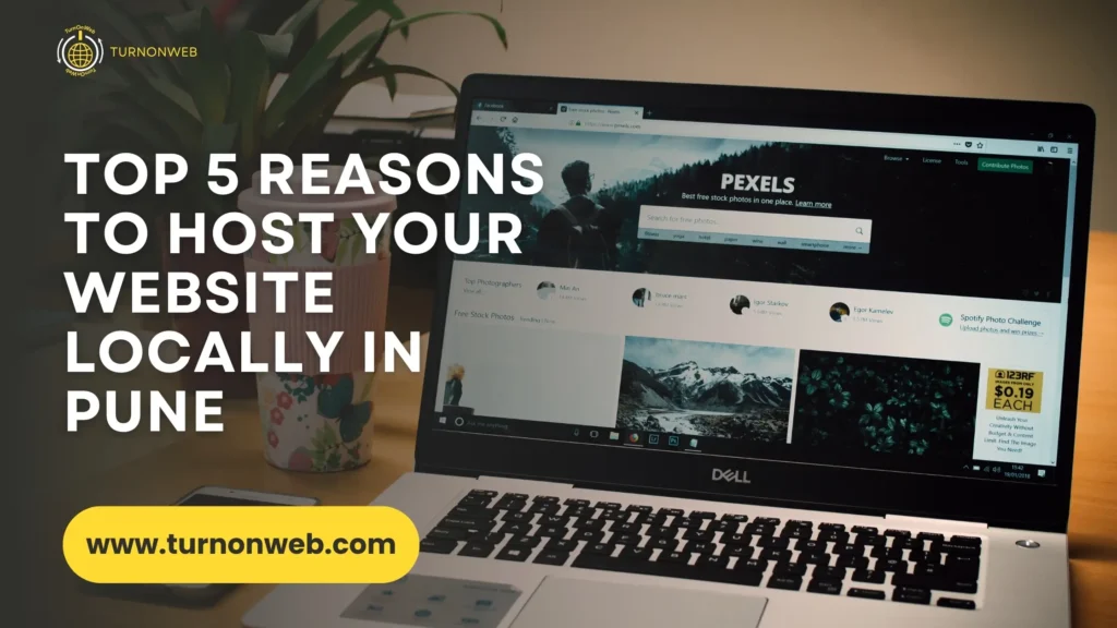 Top 5 Reasons to Host Your Website Locally in Pune