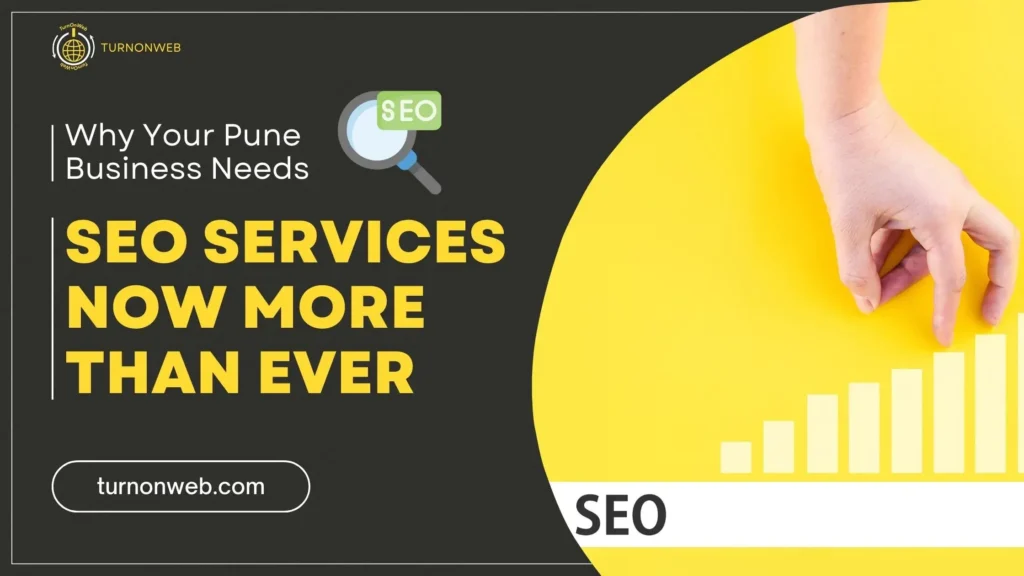 Why Your Pune Business Needs SEO Services Now More Than Ever