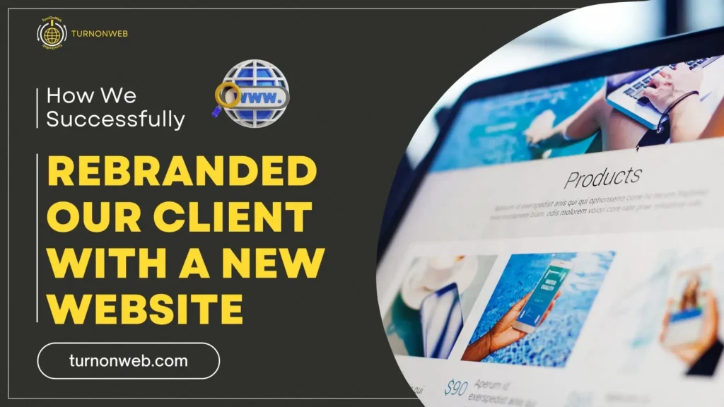 How We Successfully Rebranded Our Client with a New Website