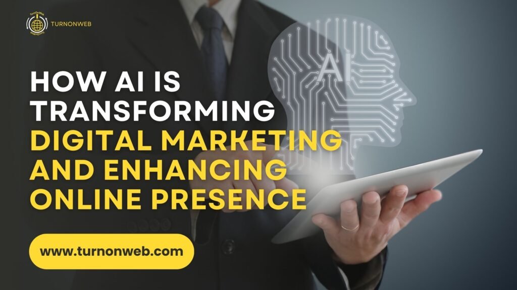 How AI is Transforming Digital Marketing and Enhancing Online Presence